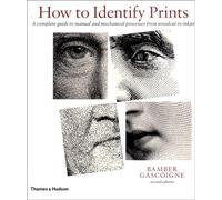 How to Identify Prints: A complete guide to manual and emchanical processes from woodcut to inkjet