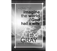How-To Imagine The World If God Had A Wife