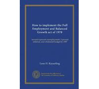 How to implement the Full Employment and Balanced Growth act of 1978: toward 4 percent unemployment, 3 percent inflation, and a balanced budget by 1987