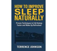 How to Improve Sleep Naturally: Step-by-Step Beginner Guide to Improve Sleep Naturally | Simple Strategies, Common Mistakes to Avoid, and an Easy Action Plan for Lasting Results