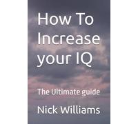 How To Increase your IQ: The Ultimate guide