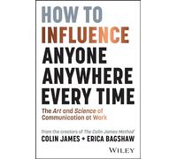 Colin James Erica Bagsh How to Influence Anyone, Anywhere, Every Ti (Tascabile)