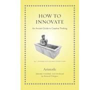 Aristotle How to Innovate (Copertina rigida) Ancient Wisdom for Modern Readers