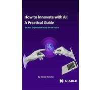 How to Innovate with AI: A Practical Guide: Get Your Organization Ready for the Future