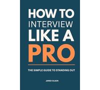 How To Interview Like A Pro: The Simple Guide To Standing Out