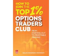 How To Join The Top 1% Options Traders Club : From Starting Out To Profitable Trading