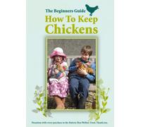 How To Keep Chickens - The Beginners Guide