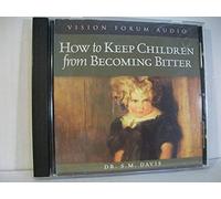 How to Keep Children from Becoming Bitter