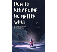 How to Keep Going No Matter What: Real World Lessons from Fiction’s Greatest Heroes