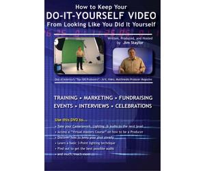 How to Keep Your DO-IT-YOURSELF VIDEO From Looking Like You Did It Yourself