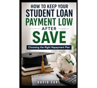 How to Keep Your Student Loan Payment Low After SAVE: Choosing the Right Repayment Plan