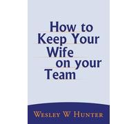 How to Keep Your Wife on your Team