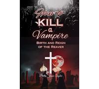 How to Kill a Vampire: Birth and Reign of the Reaver