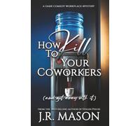 How to Kill Your Coworkers