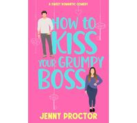 How to Kiss Your Grumpy Boss: A Sweet Romantic Comedy: 2