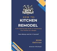 How to Kitchen Remodel: A DIY Step-by-Step Guide to Transforming Your Kitchen on a Budget