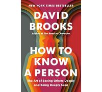 How to Know a Person: The Art of Seeing Others Deeply and Being Deeply Seen