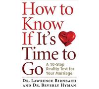 How to Know If It's Time to Go: A 10-Step Reality Test for Your Marriage