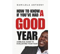 HOW TO KNOW IF YOU'VE HAD A GOOD YEAR: A Biblical Guide To Evaluating Your Year
