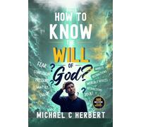 How To Know the Will of God ?: God has a Plan. You Can Discover It