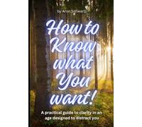 How to Know What You Want: How to see the forest through the trees: 1