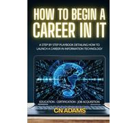 How to Land a Job in IT: The Information Technology Career Playbook: 1