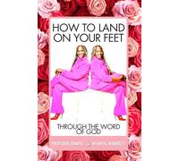How to Land on Your Feet: Through the Word of God