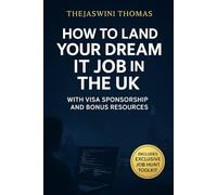 HOW TO LAND YOUR DREAM IT JOB IN THE UK: WITH VISA SPONSORSHIP AND BONUS RESOURCES