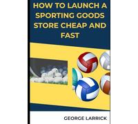 How to Launch a Sporting Goods Store Cheap and Fast