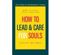 How To Lead And Care For Soul