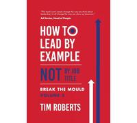 How to Lead by Example NOT by Job Title