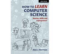 Alan J. Harrison How to Learn Computer Science (Tascabile)