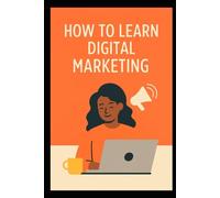 How to Learn Digital Marketing