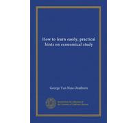 How to learn easily, practical hints on economical study