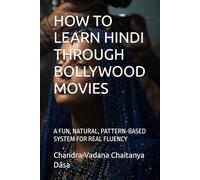 HOW TO LEARN HINDI THROUGH BOLLYWOOD MOVIES: A FUN, NATURAL, PATTERN-BASED SYSTEM FOR REAL FLUENCY
