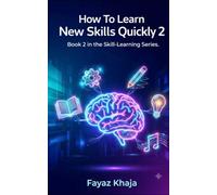 How To Learn New Skills Quickly 2: Mastering New Skills Faster