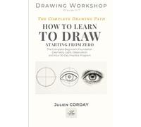 HOW TO LEARN TO DRAW STARTING FROM ZERO: The Complete Beginner's Foundation - Geometry, Light, Observation and Your 30-Day Practice Program
