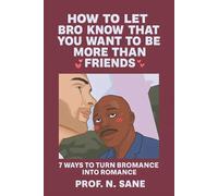 How to Let Bro Know That You Want to Be More Than Friends: 7 Ways to Turn Bromance into Romance