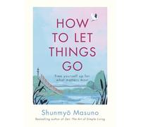 Shunmyo Masuno How to Let Things Go (Copertina rigida)