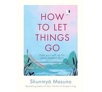 Shunmyo Masuno How to Let Things Go (Copertina rigida)