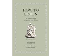 How to Listen: An Ancient Guide to Learning from Others