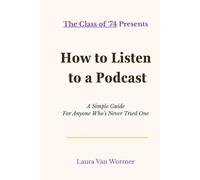 How to Listen to a Podcast: A Simple Guide for Anyone Who's Never Tried One