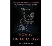 Ted Gioia How to Listen to Jazz (Tascabile)