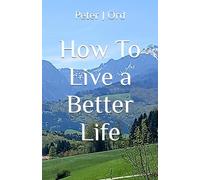 How To Live a Better Life