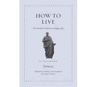 How to Live: An Ancient Guide to a Happy Life
