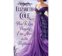 How to Live Happily Ever After in the Highlands: A Scottish Regency Romance: 1