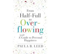 How to Live in Heaven without Dying: A Simple Guide to the Secrets of Genuinely Happy People to : A Simple Guide to : : A Simple Guide to the Secrets ... : A Simple Guide to Making Smart Choices