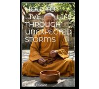 HOW TO LIVE LIFE THROUGH UNEXPECTED STORMS