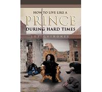 How to Live Like a Prince During Hard Times