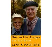 Linus Pauling How to Live Longer and Feel Better (Tascabile)